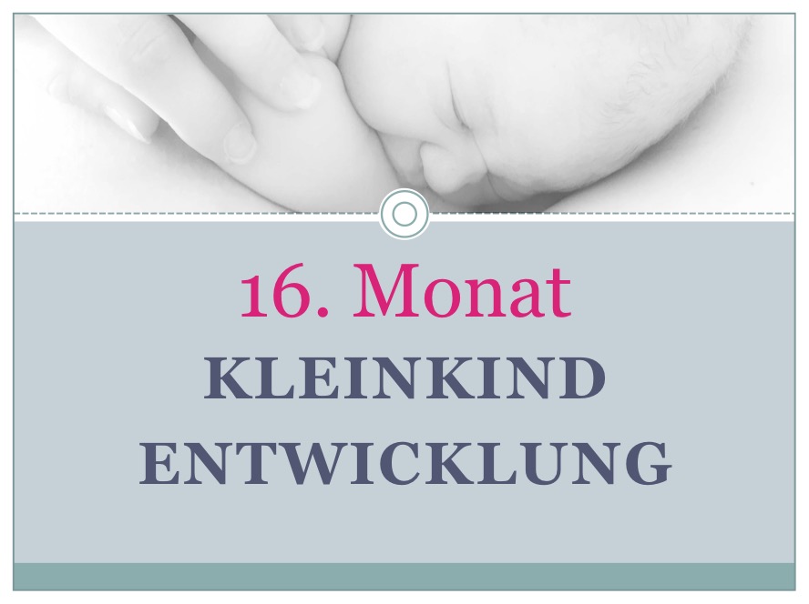 Entwicklung Kleinkind Monat 16 - Babyratgeber